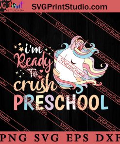 Ready to Crush Preschool Unicorn SVG, Back To School SVG, Student SVG