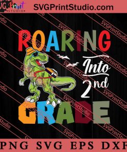 Roaring Into 2nd Grade Dinosaur SVG, Back To School SVG, Student SVG