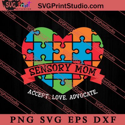 Sensory Mom Accept Love Advocate SVG, Autism Awareness SVG