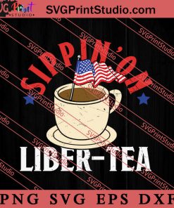 Sippin On Liber-tea SVG, America SVG, 4th of July SVG