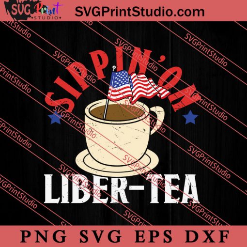 Sippin On Liber-tea SVG, America SVG, 4th of July SVG