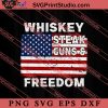 Whiskey Steak Guns and Freedom SVG, 4th of July SVG, America SVG
