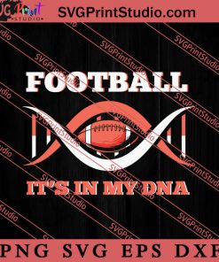 Football Its in my DNA SVG, American Football SVG, NFL SVG