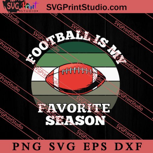 Football is my Favorite Season SVG, American Football SVG, NFL SVG