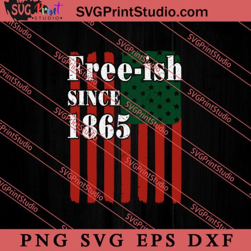 Free-ish Sine 1865 SVG, Juneteenth SVG, African SVG, Black Lives Matter SVG
