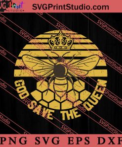 God Save The Queen Beekeeper SVG, Save The Earth SVG, Earth Day SVG