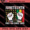 Juneteenth Free-ish Since 1865 SVG, Juneteenth SVG, African SVG, Black Lives Matter SVG