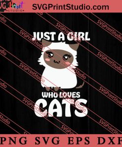 Just A Girl Who Loves SVG, Cat SVG PNG EPS DXF Silhouette Cut Files