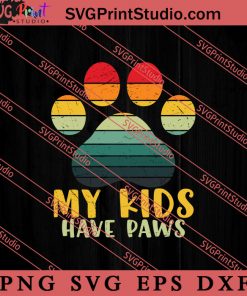 Kids Have Paws Funny Dog SVG, Cat SVG PNG EPS DXF Silhouette Cut Files