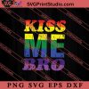 Kiss Me Bro SVG, LGBTQ SVG, Gay SVG