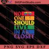 No One Should Live In A Closet SVG, LGBTQ SVG, Gay SVG