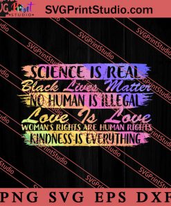 Science Is Real Black Lives Matter SVG, LGBT Pride SVG, Be Kind SVG