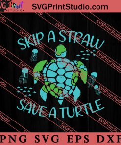 Skip A Straw Save SVG, Save The Earth SVG, Earth Day SVG
