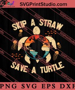 Skip a Straw Save 3 SVG, Save The Earth SVG, Earth Day SVG