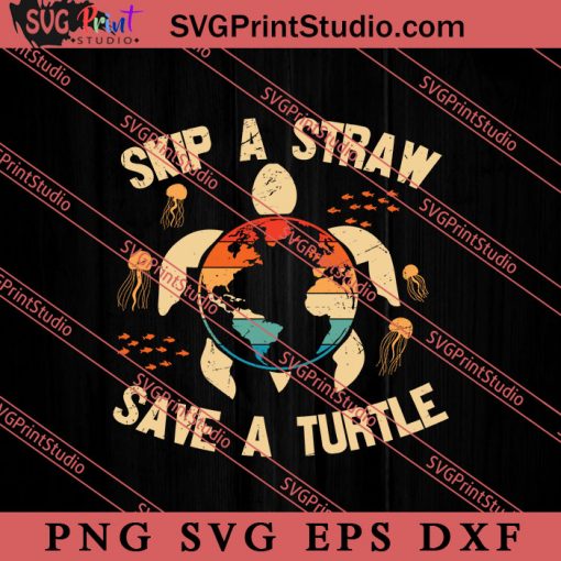 Skip a Straw Save 3 SVG, Save The Earth SVG, Earth Day SVG