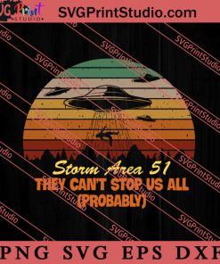Storm Area 51 They Can't Stop Us All SVG, Space Alien SVG, Alien The Universe SVG
