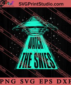Watch The Skies SVG, Space Alien SVG, Alien The Universe SVG