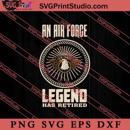 An Air Force Legend SVG, Military SVG, Veteran SVG