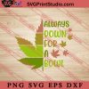 Always Down For A Bowl SVG, 420 SVG, Weed SVG, Cannabis SVG