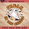 Freak In The Sheets With Ghost svg funny Halloween Spooky svg png dxf eps