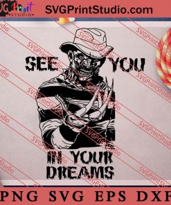Freddy Krueger SVG, See You In Your Dreams SVG, Horror Movie Quote SVG, Halloween SVG