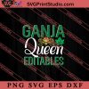 Ganja Queen Editables SVG, 420 SVG, Weed SVG, Cannabis SVG