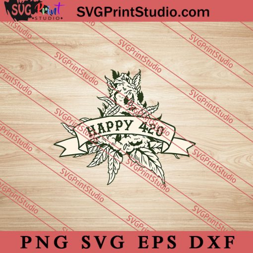 Happy 420 Weed SVG, 420 SVG. Weed SVG, Cannabis SVG