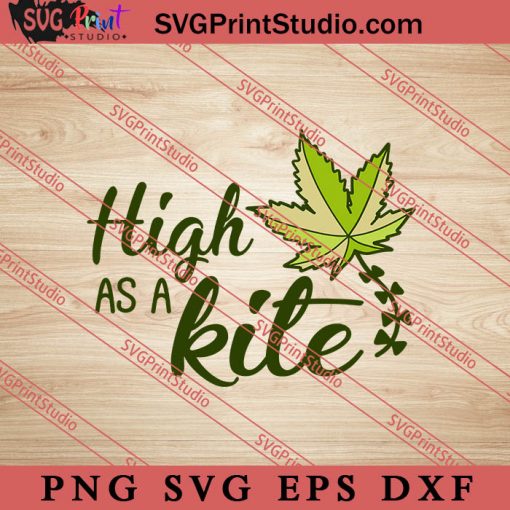 High As A Kite SVG, 420 SVG, Weed SVG, Cannabis SVG