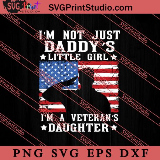 Im Not Just Daddys Little SVG, Military SVG, Veteran SVG