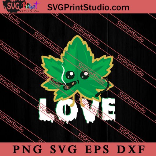 Love SVG, 420 SVG, Weed SVG, Cannabis SVG