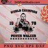 Michael Myers World Champion 1978 Power Walker SVG PNG DXF EPS Cut Files For Cricut Silhouette
