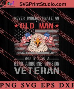 Never Undertimate An Old Man SVG, Military SVG, Veteran SVG