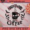 Nightmare Before Christmas Coffee SVG PNG DXF EPS Cut Files