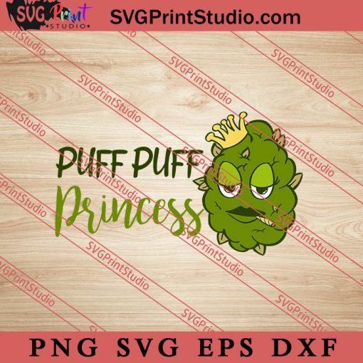Puff Puff Princess SVG, 420 SVG, Weed SVG, Cannabis SVG