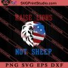 Raise Lions Not Sheep SVG, Military SVG, Veteran SVG