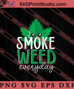 Smoke Weed Everyday SVG, 420 SVG, Weed SVG, Cannabis SVG