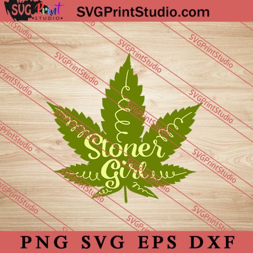 Stoner Girl SVG, 420 SVG, Weed SVG, Cannabis SVG