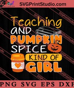 Teaching And Pumpkin Spice Kind Of Girl SVG, Happy Halloween SVG, Teacher SVG