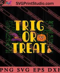 Trig Or Treat SVG, Happy Halloween SVG, Teacher SVG