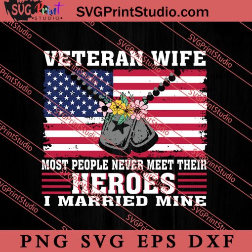 Veteran wife never meet their SVG, Military SVG, Veteran SVG