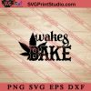 Wakes Bake SVG, 420 SVG. Weed SVG, Cannabis SVG
