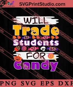 Will Trade Students For Candy SVG, Happy Halloween SVG, Teacher SVG