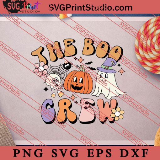 The Boo Crew SVG, Boo Ghost Pumpkin Halloween SVG PNG DXF EPS Cut Files