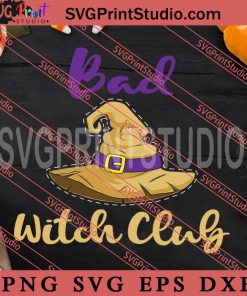 Bad Witch Club SVG, Happy Halloween SVG, Witch SVG EPS DXF PNG Digital Download