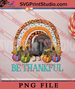 Be Thankful Rainbow With Turkey PNG, Thanksgiving PNG, Autumn Digital Download