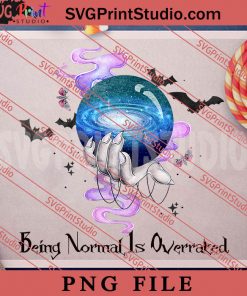 Being Normal Is Overrated Witch PNG, Halloween PNG, Witch PNG Digital Download