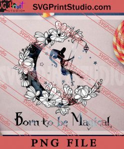 Born To Be Magical Witch PNG, Halloween PNG, Witch PNG Digital Download