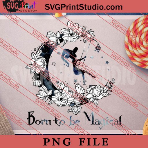 Born To Be Magical Witch PNG, Halloween PNG, Witch PNG Digital Download
