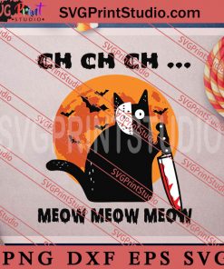 Ch Ch Ch Meow Meow Meow SVG, Cat SVG, Happy Halloween SVG Digital Download