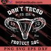 Don’t Tread On Me Uterus Snake SVG, Pro Choice SVG, Roe V Wade SVG, Protect Roe SVG, Feminist SVG